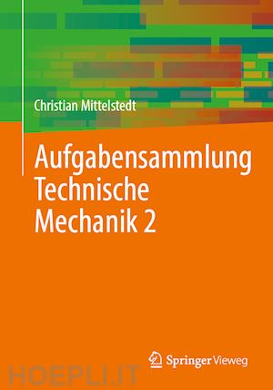 mittelstedt christian - aufgabensammlung technische mechanik 2