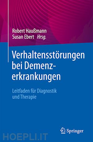 haußmann robert (curatore); ebert susan (curatore) - verhaltensstörungen bei demenzerkrankungen