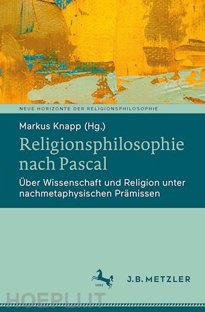 knapp markus (curatore) - religionsphilosophie nach pascal