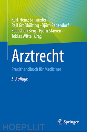 schnieder karl-heinz (curatore); großbölting ralf (curatore); papendorf björn (curatore); berg sebastian (curatore); stäwen björn (curatore); witte tobias (curatore) - arztrecht