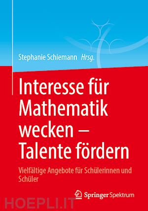 schiemann stephanie (curatore) - interesse für mathematik wecken – talente fördern