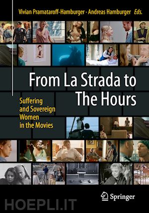 pramataroff-hamburger vivian (curatore); hamburger andreas (curatore) - from la strada to the hours