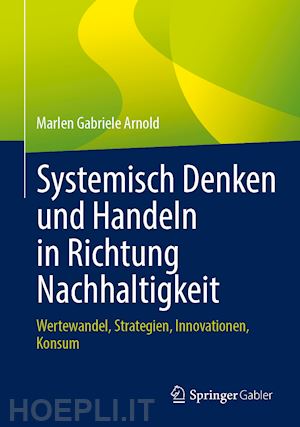 arnold marlen gabriele - systemisch denken und handeln in richtung nachhaltigkeit