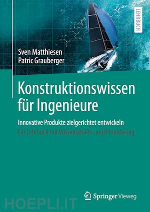 matthiesen sven (curatore); grauberger patric (curatore) - konstruktionswissen für ingenieure