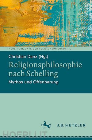 danz christian (curatore) - religionsphilosophie nach schelling