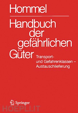 holzhäuser jörg (curatore); holzhäuser petra (curatore) - handbuch der gefährlichen güter. transport- und gefahrenklassen neu. austauschlieferung, dezember 2024