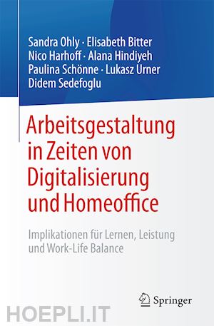 ohly sandra; bitter elisabeth; harhoff nico; hindiyeh alana; schönne paulina; urner lukasz; sedefoglu didem - arbeitsgestaltung in zeiten von digitalisierung und homeoffice