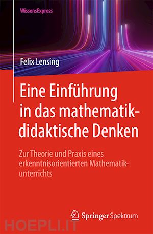 lensing felix - eine einführung in das mathematikdidaktische denken