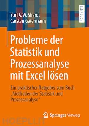 shardt yuri a.w.; gatermann carsten - probleme der statistik und prozessanalyse mit excel lösen