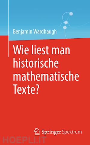 wardhaugh benjamin - wie liest man historische mathematische texte?