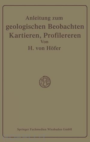 höfer-heimhalt hans - anleitung zum geologischen beobachten, kartieren und profilieren