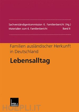 sachverständigenkommission 6. familienbericht (curatore) - familien ausländischer herkunft in deutschland: lebensalltag