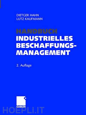 hahn dietger (curatore); kaufmann lutz (curatore) - handbuch industrielles beschaffungsmanagement