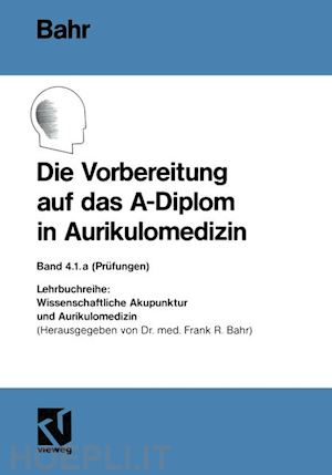 bahr frank r. - die vorbereitung auf das a-diplom in aurikulomedizin