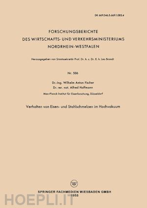 fischer wilhelm anton - verhalten von eisen- und stahlschmelzen im hochvakuum