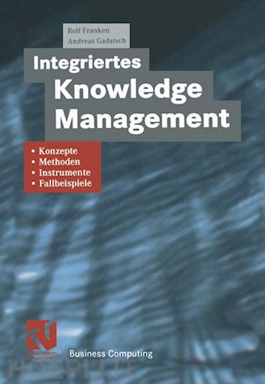 franken rolf (curatore); gadatsch andreas (curatore) - integriertes knowledge management