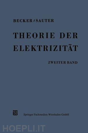 becker richard; sauter fritz (curatore) - theorie der elektrizität