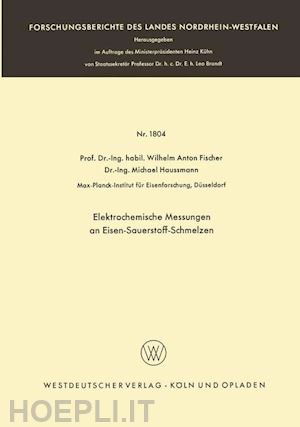 fischer wilhelm anton - elektrochemische messungen an eisen-sauerstoff-schmelzen