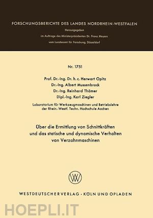 opitz herwart; mussenbrock albert; thämer reinhard; ziegler karl - Über die ermittlung von schnittkräften und das statistische und dynamische verhalten von verzahnmaschinen