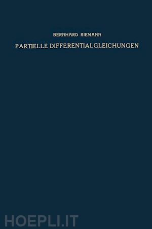 riemann bernhard - partielle differentialgleichungen und ihre anwendungen auf physikalische fragen