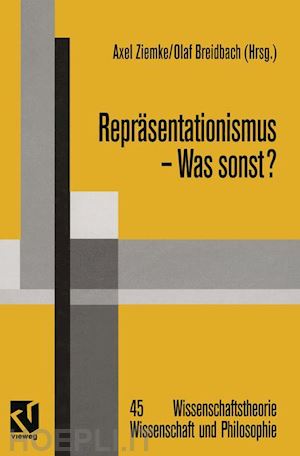 ziemke axel; schmidt siegfried j. (curatore); breidbach olaf (curatore) - repräsentationismus — was sonst?