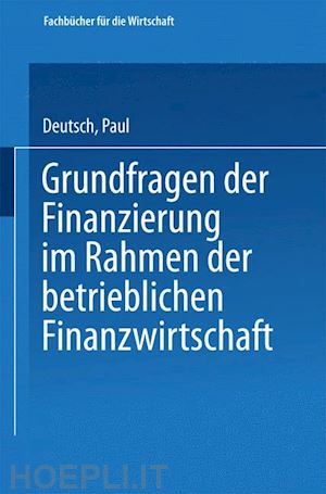 deutsch paul - grundfragen der finanzierung im rahmen der betrieblichen finanzwirtschaft