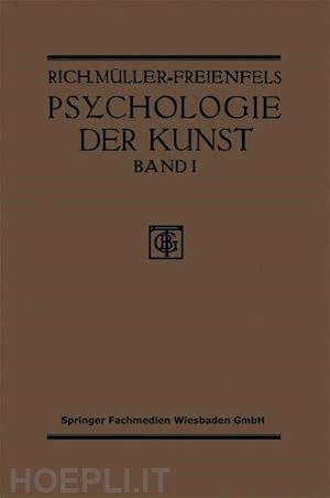 müller-freienfels richard - allgemeine grundlegung und psychologie des kunstgeniessens