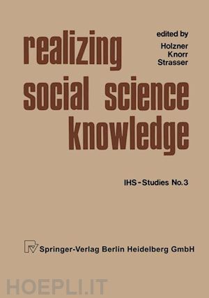 holzner xy. (curatore); knorr xy. (curatore); strasser xy. (curatore) - realizing social science knowledge