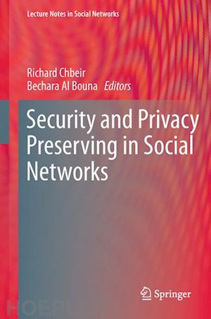 chbeir richard (curatore); al bouna bechara (curatore) - security and privacy preserving in social networks