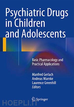 gerlach manfred (curatore); warnke andreas (curatore); greenhill laurence (curatore) - psychiatric drugs in children and adolescents