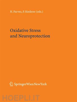 parvez s.h. (curatore); riederer peter (curatore) - oxidative stress and neuroprotection