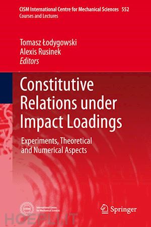 lodygowski tomasz (curatore); rusinek alexis (curatore) - constitutive relations under impact loadings