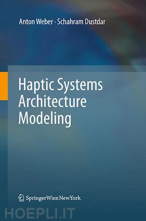 weber anton; dustdar schahram - haptic systems architecture modeling