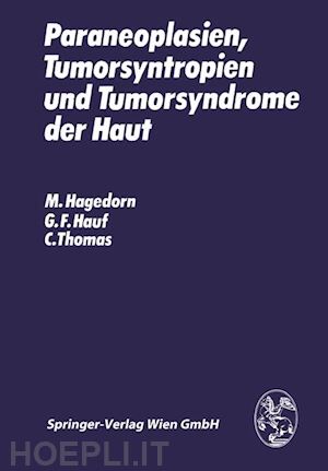 hagedorn m.; hauf g.f.; thomas c. - paraneoplasien, tumorsyntropien und tumorsyndrome der haut