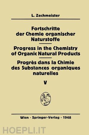 zechmeister l. (curatore) - fortschritte der chemie organischer naturstoffe / progress in the chemistry of organic natural products / progrès dans la chimie des substances organiques naturelles