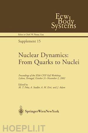 pena m.t. (curatore); stadtler a. (curatore); eiró a.m. (curatore); adam j. (curatore) - nuclear dynamics: from quarks to nuclei