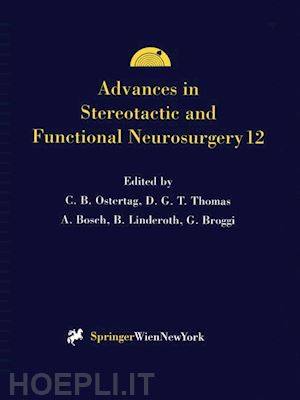 ostertag christoph b. (curatore); thomas david g..t. (curatore); bosch andries (curatore); linderoth bengt (curatore); broggi giovanni (curatore) - advances in stereotactic and functional neurosurgery 12