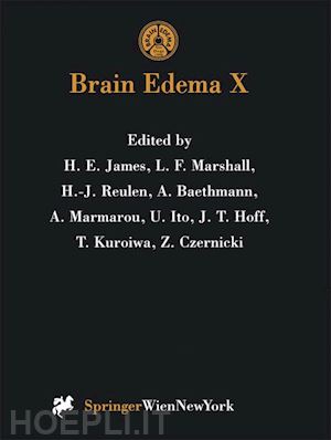 james h.e. (curatore); marshall l.f. (curatore); reulen h.j. (curatore); baethmann a. (curatore); marmarou a. (curatore); ito u. (curatore); hoff j.t. (curatore); kuroiwa t. (curatore); czernicki z. (curatore) - brain edema x