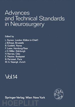 symon l.; brihaye j.; guidetti b.; loew f.; miller j. d.; nornes h.; pásztor e.; pertuiset b.; ya?argil m. g. - advances and technical standards in neurosurgery