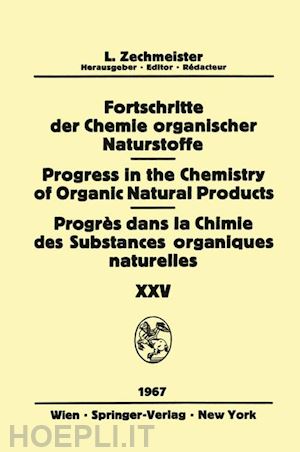 ashurst p. r.; vivar a. romo de; sutherland j. k.; waldschmidt-leitz e.; wieland th.; bohlmann f.; farkas l.; gaoni y.; kling h.; mechoulam r.; morrison g. a.; pallos l.; romo j. - progress in the chemistry of organic natural products / fortschritte der chemie organischer naturstoffe / progrès dans la chimie des substances organiques naturelles