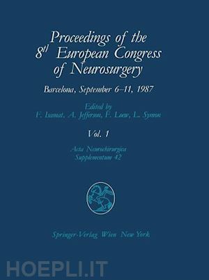 isamat fabian (curatore); jefferson antony (curatore); loew friedrich (curatore); symon lindsay (curatore) - proceedings of the 8th european congress of neurosurgery barcelona, september 6–11, 1987