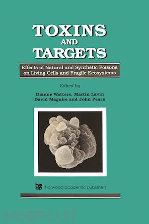 watters dianne; pearn john; maguire david; lavin martin - toxins and targets