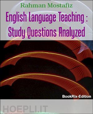 rahman mostafiz - english language teaching : study questions analyzed