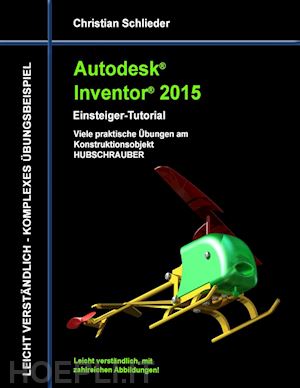christian schlieder - autodesk inventor 2015 - einsteiger-tutorial hubschrauber