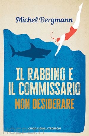 bergmann michel - il rabbino e il commissario. non desiderare