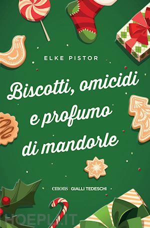 pistor elke - biscotti, omicidi e profumo di mandorle