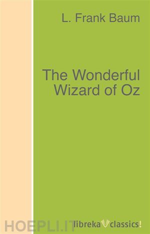 l. frank baum - the wonderful wizard of oz