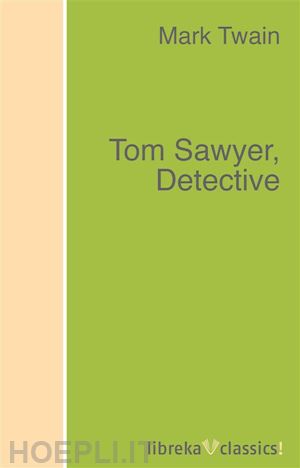 mark twain - tom sawyer, detective