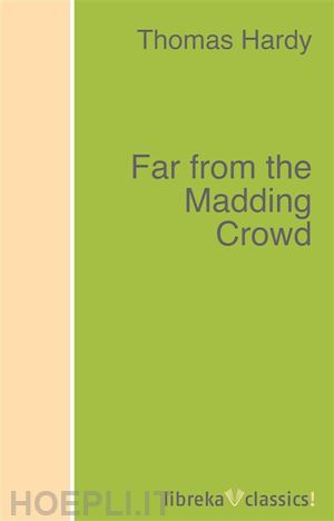 thomas hardy - far from the madding crowd