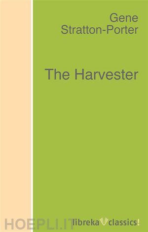 gene stratton-porter - the harvester